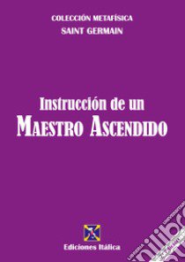 Instrucción de un maestro ascendido libro di Saint-Germain (conte di)