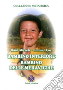 Bambino interiore, bambino delle meraviglie libro di Micieli Raul