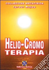 Helio-cromo terapia libro di Rojas Israel