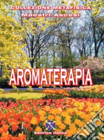 Aromaterapia libro di Maestri ascesi