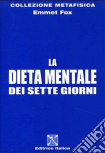 La dieta mentale dei sette giorni libro di Fox Emmet