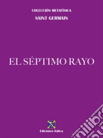 El Séptimo Rayo libro di Saint-Germain (conte di)