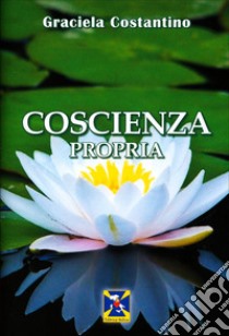 Coscienza propria libro di Costantino Graciela