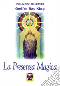 La presenza magica libro di Ray King Godfre