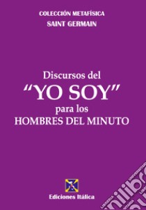 Discursos del «Yo soy» para los hombres del minuto libro di Saint-Germain (conte di)