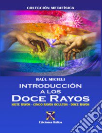 Introducción a los Doce Rayos libro di Micieli Raúl