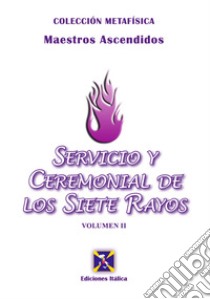 Servicio y cerimonial de los siete rayos. Vol. 2 libro di Maestri ascesi