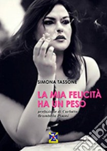 La mia felicità ha un peso libro di Tassone Simona