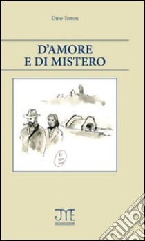 D'amore e di mistero libro di Tonon Dino