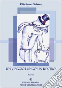 Un viaggio lungo un respiro libro di Musaio Giovanni; Sabato Elisabetta