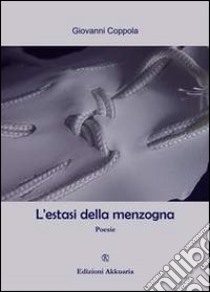 L'estasi della menzogna libro di Coppola Gianni