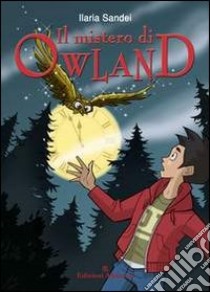 Il mistero di Owland libro di Sandei Ilaria