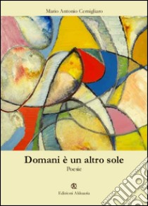 Domani è un altro sole libro di Cernigliaro Mario A.