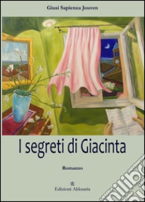 I segreti di Giacinta libro di Sapienza Jouven Giusi