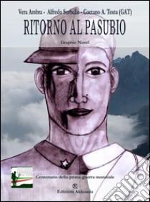 Ritorno al Pasubio libro di Ambra Vera; Sorbello Alfredo; Testa Gaetano A.