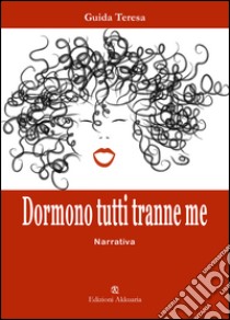 Dormono tutti tranne me libro di Guida Teresa