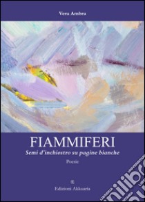 Fiammiferi. Semi d'inchiostro su pagine bianche libro di Ambra Vera