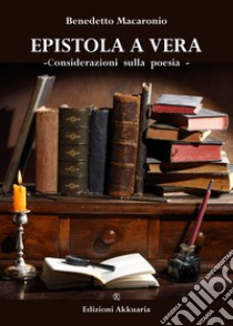 Epistola a Vera. Considerazioni sulla poesia libro di Macaronio Benedetto