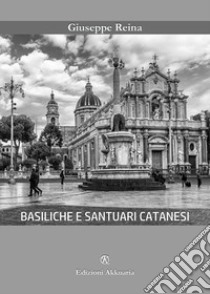 Basiliche e santuari catanesi libro di Reina Giuseppe