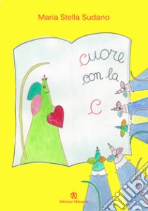 Cuore con la C libro di Sudano Maria Stella