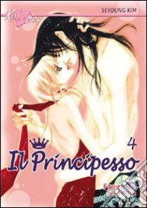 Il principesso. Vol. 4 libro di Seyoung Kim; Cerboni A. (cur.)