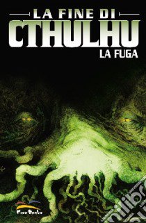 La fine di Cthulhu. La fuga. Vol. 1 libro di Nelson Michael Alan; Dzialowski Jean; Cerboni A. (cur.)