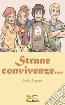 Strane convivenze libro di Argnani Giulia; Cerboni A. (cur.)