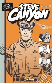 Steve Canyon. Vol. 12 libro di Caniff Milton; Cerboni A. (cur.)