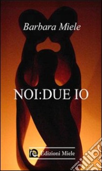 Noi: due io libro di Miele Barbara