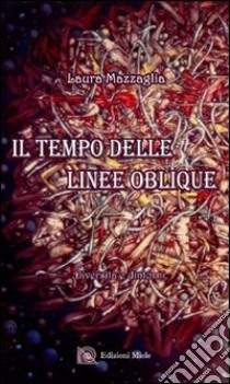 Il tempo delle linee oblique. Diversità e dintorni libro di Mazzaglia Laura