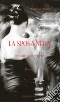 La sposa nera. Un viaggio tra amore e morte libro di Iacona Antonio