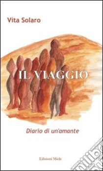 Il viaggio. Diario di un'amante libro di Solaro Vita