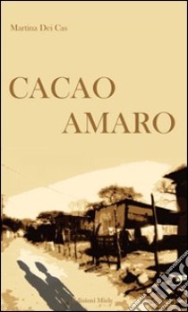 Cacao amaro libro di Dei Cas Martina