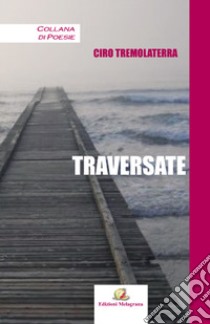 Traversate libro di Tremolaterra Ciro