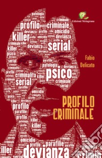 Profilo criminale libro di Delicato Fabio