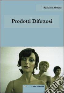 Prodotti difettosi libro di Abbate Raffaele