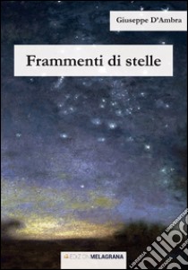 Frammenti di stelle libro di D'Ambra Giuseppe