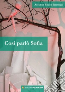 Così parlò Sofia libro di Rocco Iannucci Assunta