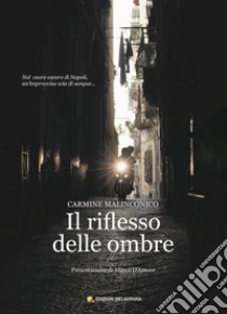 Il riflesso delle ombre libro di Malinconico Carmine