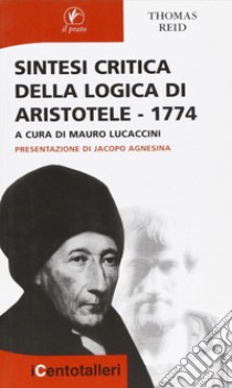 Sintesi critica della logica di Aristotele libro di Reid Thomas; Lucaccini M. (cur.)