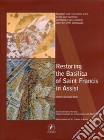 Restoring the basilica of san Francis in Assisi libro di Basile G. (cur.)