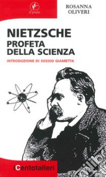 Nietsche profeta della scienza libro di Oliveri Rosanna