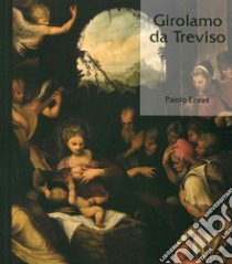 Girolamo da Treviso libro di Ervas Paolo