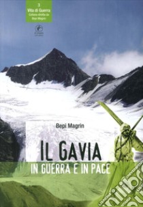 Il Gavia in guerra e in pace libro di Magrin Bepi; Pasinetti Mario