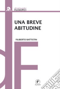 Una breve abitudine libro di Battistin Filiberto