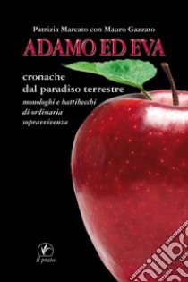 Adamo ed Eva. Cronache dal paradiso terrestre libro di Marcato Patrizia; Gazzato Mauro