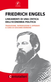 Lineamenti di una critica dell'economia politica libro di Engels Friedrich; Borbone G. (cur.)