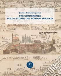 Tre conferenze sulla storia del popolo ebraico libro di Romanin Jacur Davide