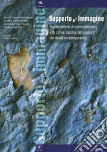 Supporto e(') immagine. Problematiche di consolidamento e di conservazione dei supporti nei dipinti contemporanei. Atti del 8° Congresso internazionale Colore e conservazione (23-24 Novembre, 2018) libro di Caranza B. (cur.)