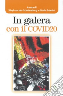 In galera con il COVID20 libro di Schulenburg S. (cur.); Salmini G. (cur.)